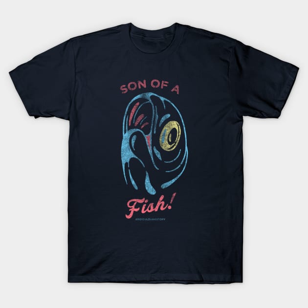 Son of a Fish! T-Shirt by Ridiculous History